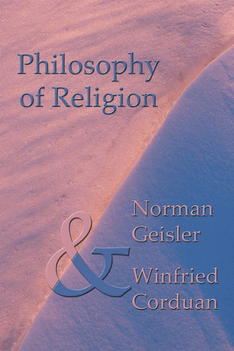 Philosophy of Religion: Second Edition by Norman L. Geisler