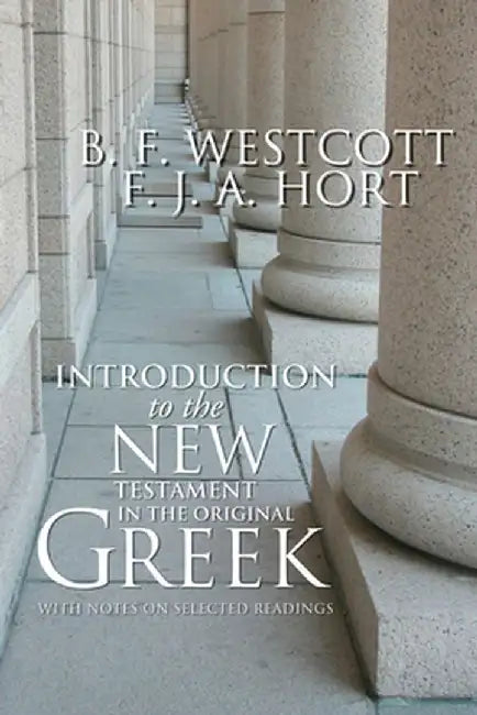 Introduction to the New Testament in the Original Greek: With Notes on Selected Readings by B. F. Westcott