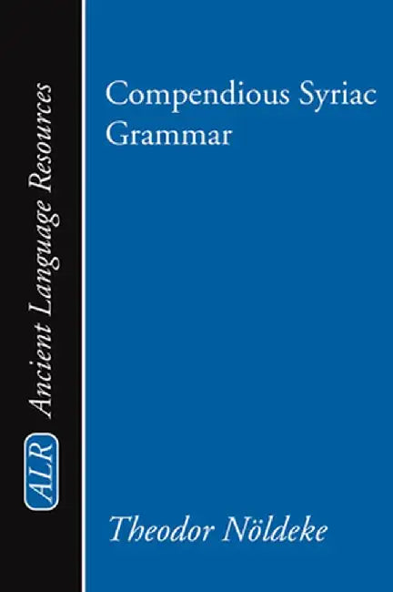 Compendious Syriac Grammar by Theodor Noeldeke