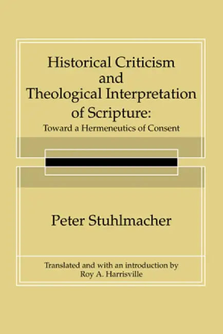 Historical Criticism and Theological Interpretation of Scripture by Peter Stuhlmacher