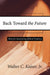 Back Toward the Future: Hints for Interpreting Biblical Prophecy by Walter C. Jr. Kaiser