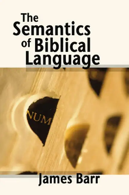 The Semantics of Biblical Language by James Barr