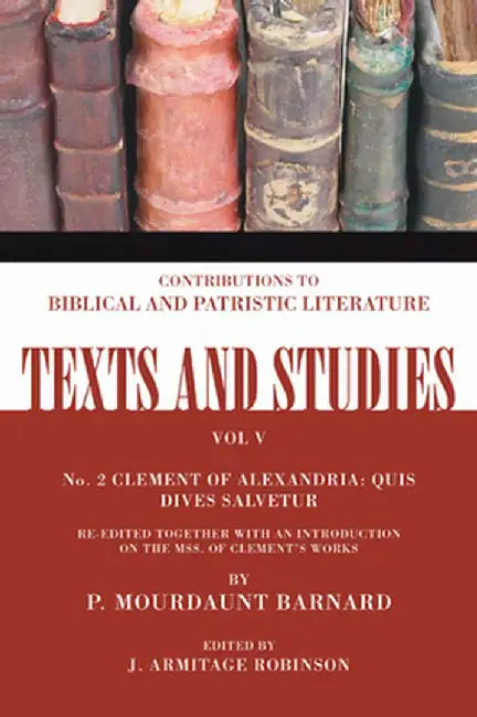 Clement of Alexandria: Quis Dives Salvetur, No. 2 by P. Mordaunt Barnard