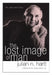 The Lost Image of Man by Julian Hartt, John Sykes