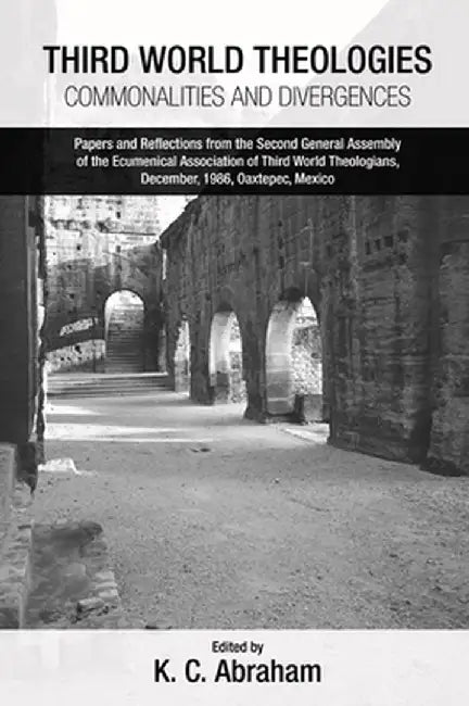 Third World Theologies: Commonalities and Divergences by K. C. Abraham