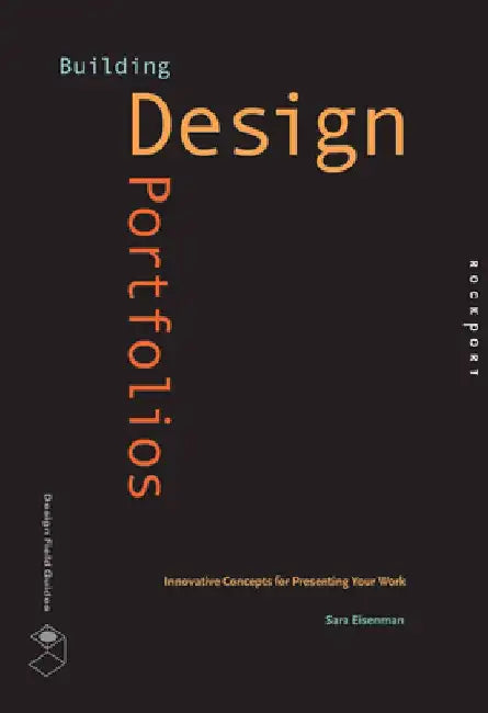 Building Design Portfolios: Innovative Concepts for Presenting Your Work by Sara Eisenman