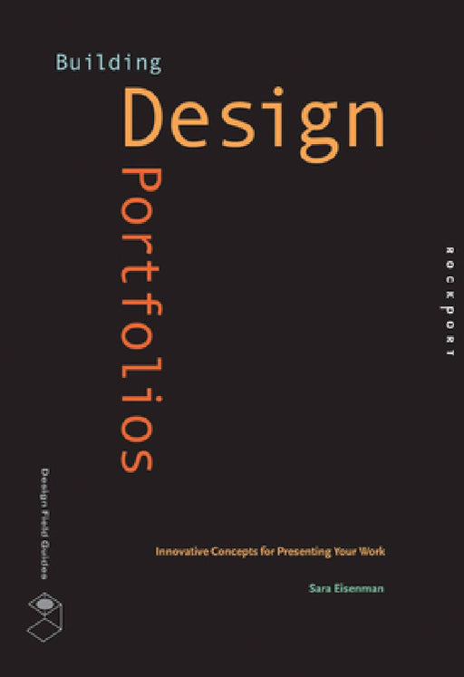 Building Design Portfolios: Innovative Concepts for Presenting Your Work by Sara Eisenman