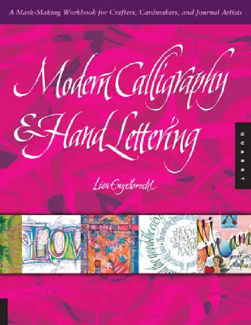 Modern Calligraphy & Hand Lettering: A Mark-Making Workbook for Crafters, Cardmakers, and Journal Artists by Lisa Engelbrecht