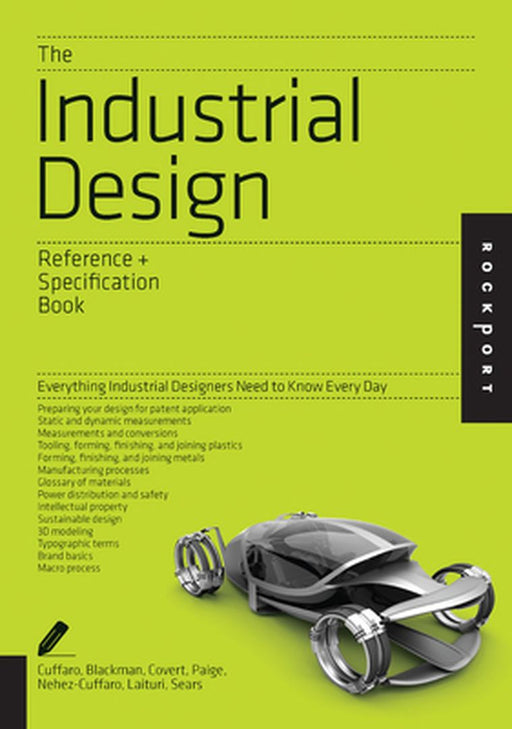 The Industrial Design Reference & Specification Book: Everything Industrial Designers Need to Know Every Day by Dan Cuffaro
