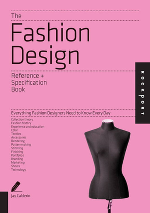 The Fashion Design Reference + Specification Book: Everything Fashion Designers Need to Know Every Day by Jay Calderin