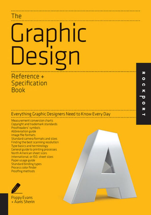 The Graphic Design Reference & Specification Book: Everything Graphic Designers Need to Know Every Day by Poppy Evans