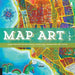 Map Art Lab: 52 Exciting Art Explorations in Mapmaking, Imagination, and Travel by Jill K. Berry