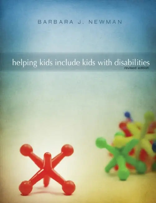 Helping Kids Include Kids With Disabilities by Barbara J. Newman