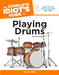 The Complete Idiot's Guide to Playing Drums[With CD] by Michael Miller