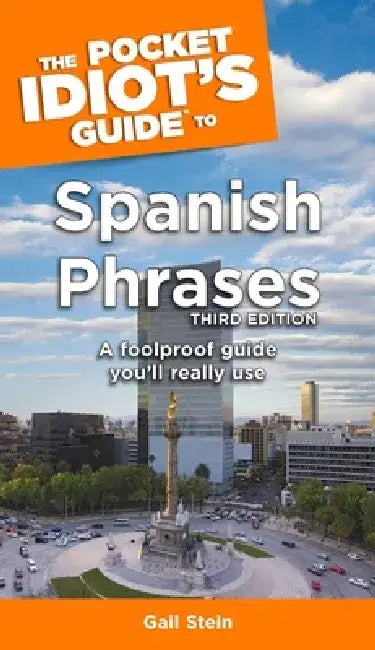 The Pocket Idiot's Guide to Spanish Phrases, 3rd Edition by Gail Stein
