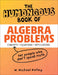 The Humongous Book of Algebra Problems by W. Michael Kelley