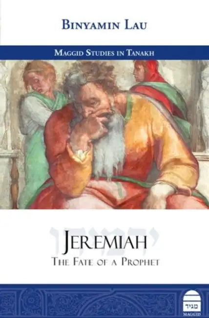 Jeremiah: The Fate of a Prophet by Binyamin La'u
