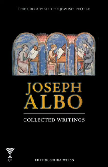 Joseph Albo: Collected Writings by Shira Weiss