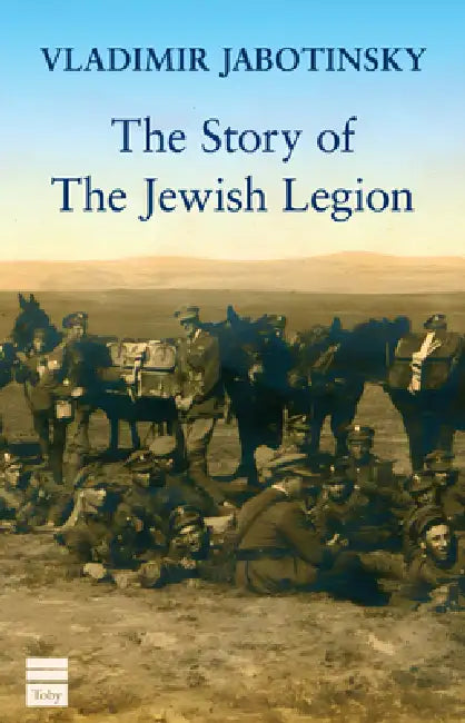 The Story of the Jewish Legion by Vladimir Jabotinsky
