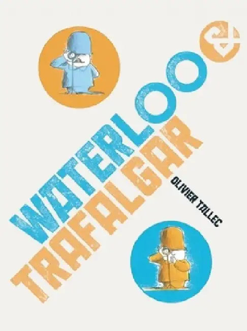 Waterloo & Trafalgar by Joy Sorman