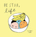 Be Still, Life by Ohara Hale