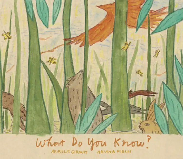 What Do You Know? by Aracelis Girmay