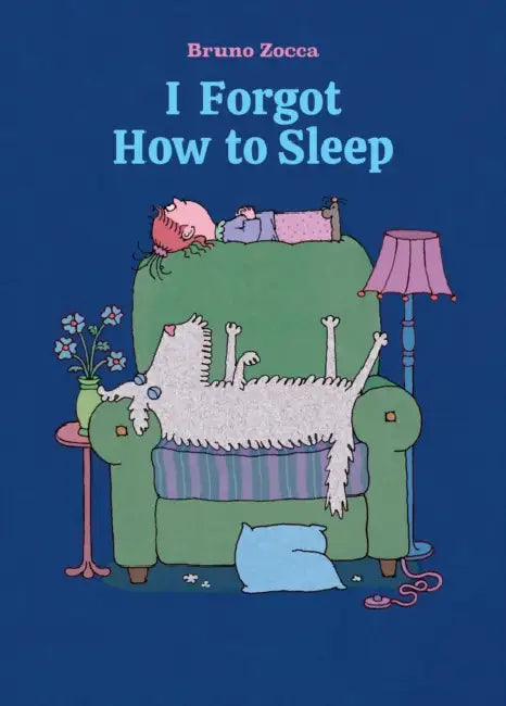 I Forgot How to Sleep: A Bedtime Story by Bruno Zocca