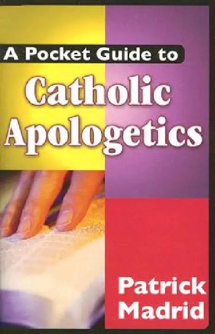 A Pocket Guide to Catholic Apologetics by Patrick Madrid