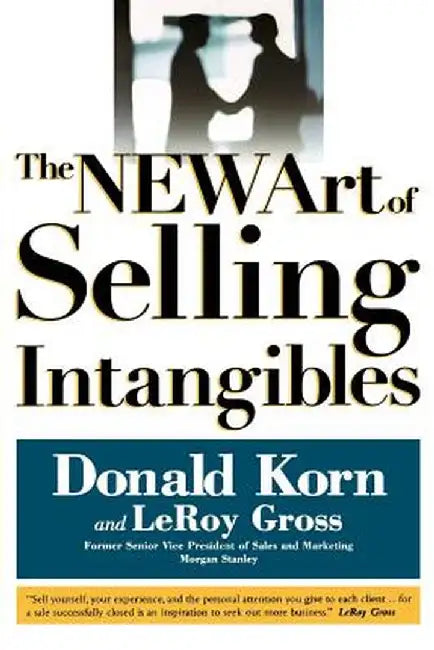 The New Art of Selling Intangibles by LeRoy Gross