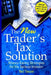 The New Trader's Tax Solution: Money-Saving Strategies for the Serious Investor by Ted Tesser