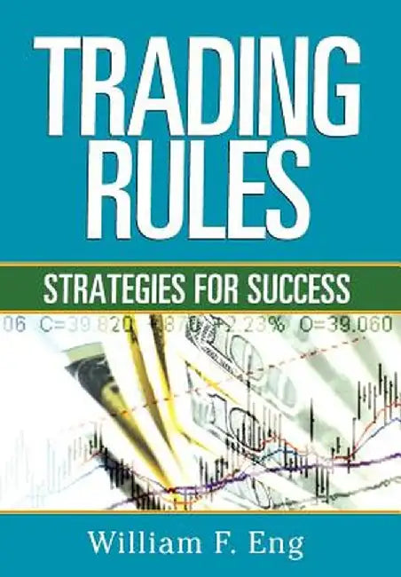Trading Rules: Strategies for Success by William F. Eng