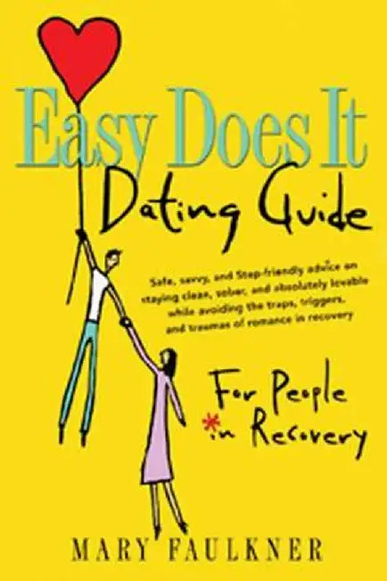 Easy Does It Dating Guide: For People in Recovery by Mary Faulkner
