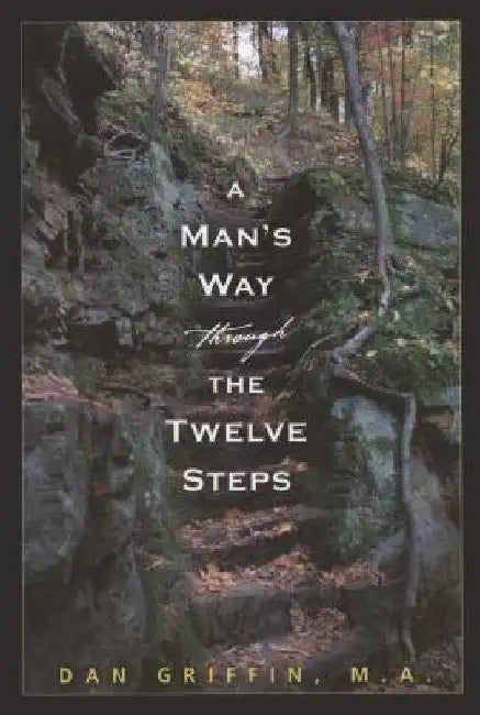 A Man's Way Through the Twelve Step by Dan Griffin