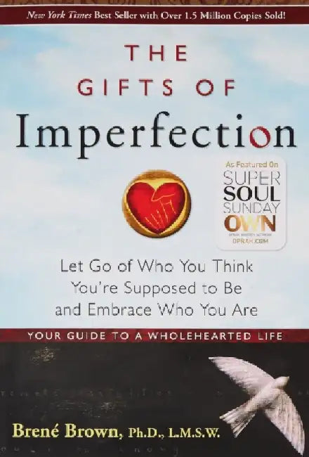 Gifts Of Imperfection: Let Go of Who You Think You're Supposed to Be and Embrace Who You Are