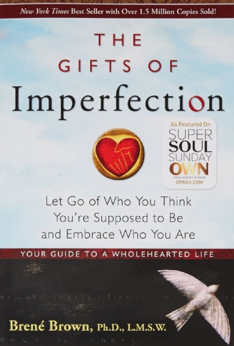 Gifts Of Imperfection: Let Go of Who You Think You're Supposed to Be and Embrace Who You Are by Brene Brown