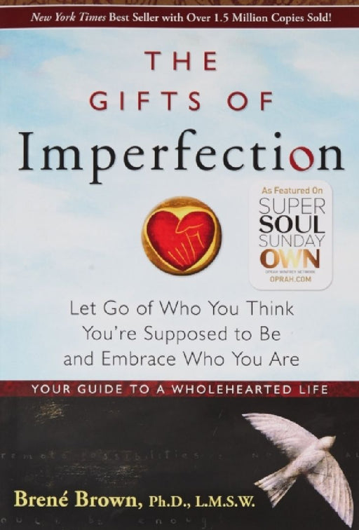 Gifts Of Imperfection: Let Go of Who You Think You're Supposed to Be and Embrace Who You Are by Brene Brown