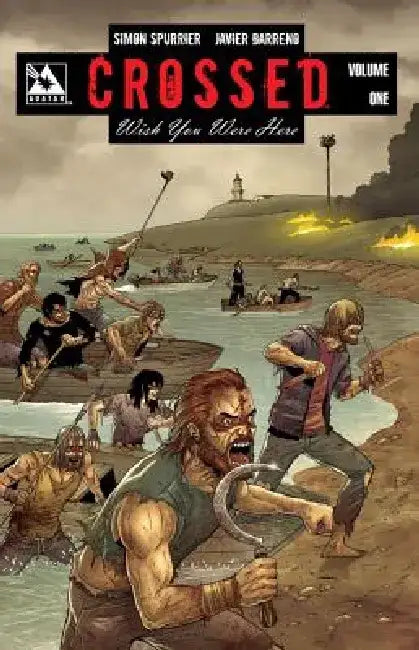 Crossed: Wish You Were Here, Volume 1 by Simon Spurrier