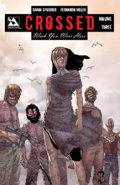 Crossed: Wish You Were Here Volume 3 by Simon Spurrier