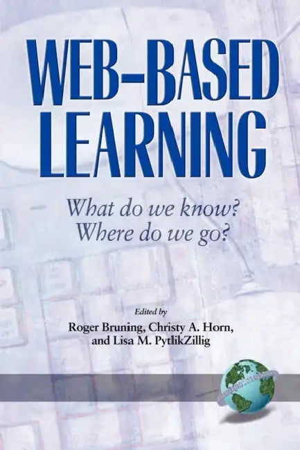 Web-Based Learning: What Do We Know? Where Do We Go? (Hc) by Roger Bruning, Roger Bruning, Christy A. Horn