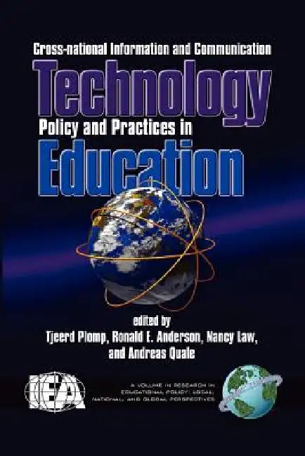 Cross-National Information and Communication Technology Policies and Practices in Education by Tjeerd Plomp, Ronald E. Anderson, Nancy Law
