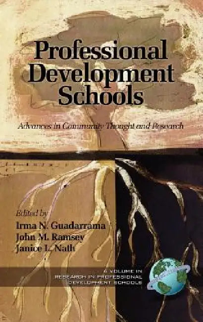 Professional Development Schools: Advances in Community Thought and Research by Irma N. Guadarrama, John Ramsey, Janice L. Nath