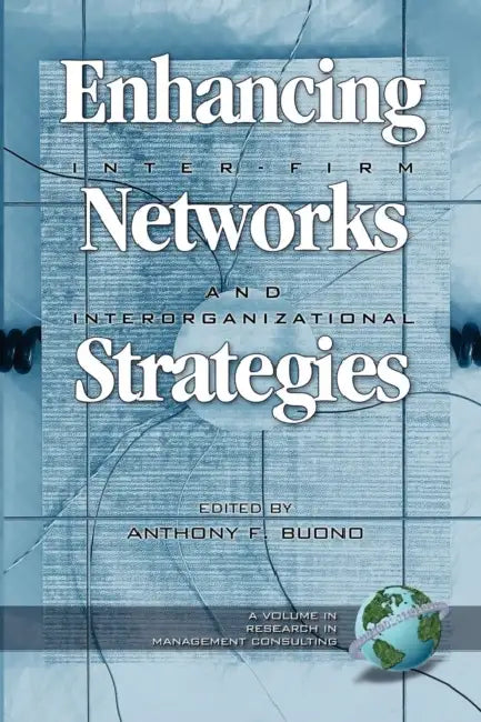 Enhancing Inter-Firm Networks and Interorganizational Strategies by Anthony F. Buono