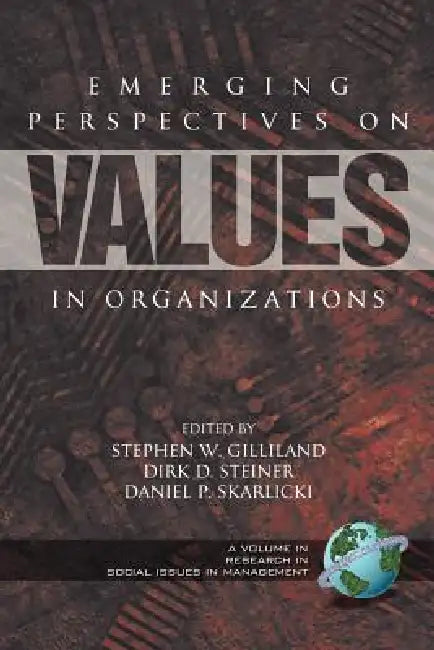Emerging Perspectives on Values in Organizations by Stephen W. Gilliland, Dirk D. Steiner, Daniel P. Skarlicki
