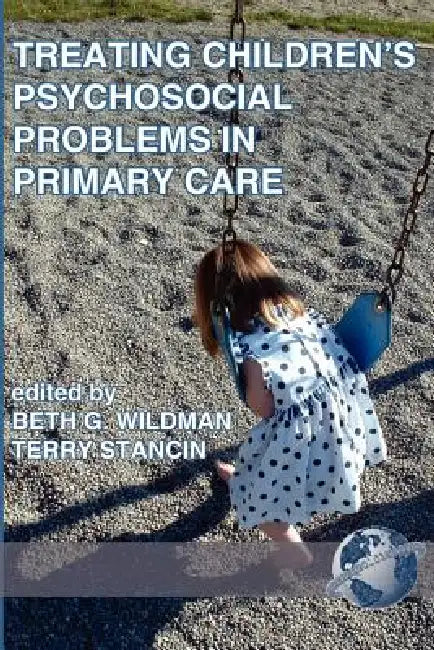 Treating Children's Psychosocial Problems in Primary Care by Beth G. Wildman, Terry Stancin