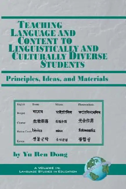 Teaching Language and Content to Linguistically and Culturally Diverse Students: Principals, Ideas, and Materials by Yu Ren Dong