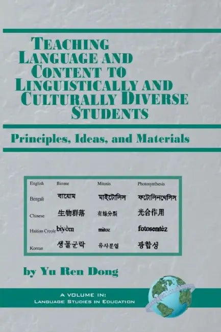 Teaching Language and Content to Linguistically and Culturally Diverse Students: Principals, Ideas, and Materials by Yu Ren Dong