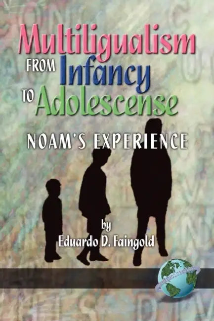 Multilingualism from Infancy to Adolescence by Eduardo D. Faingold