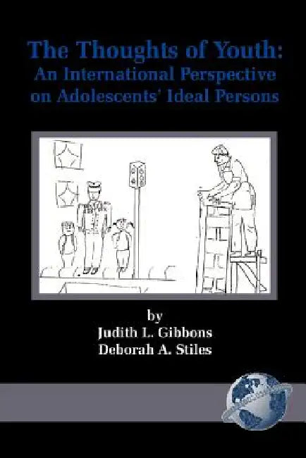 The Thoughts of Youth: An International Perspective on Adolescents' Ideal Persons by Judith L. Gibbons, Deborah A. Stiles