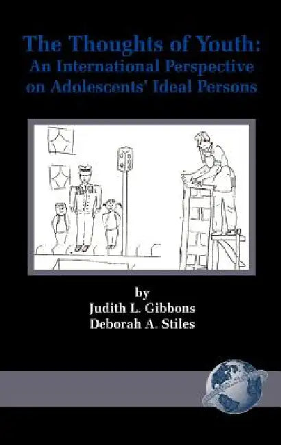 The Thoughts of Youth: An International Perspective on Adolescents' Ideal Persons by Judith L. Gibbons, Deborah A. Stiles