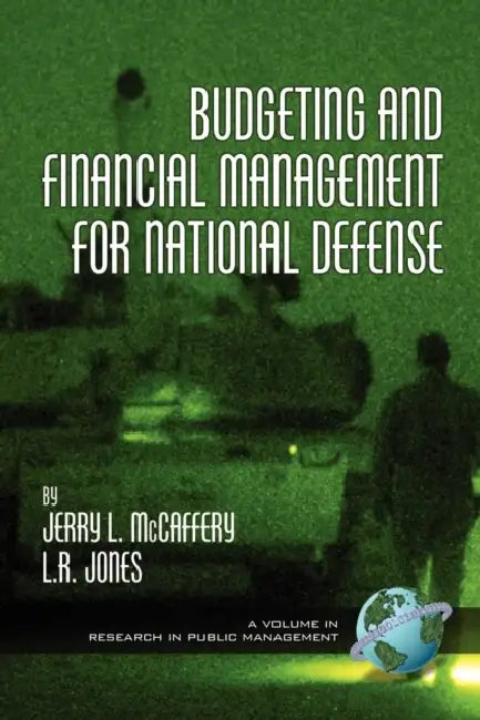 Budgeting and Financial Management for National Defense by Jerry L. McCaffery, Lawrence R. Jones